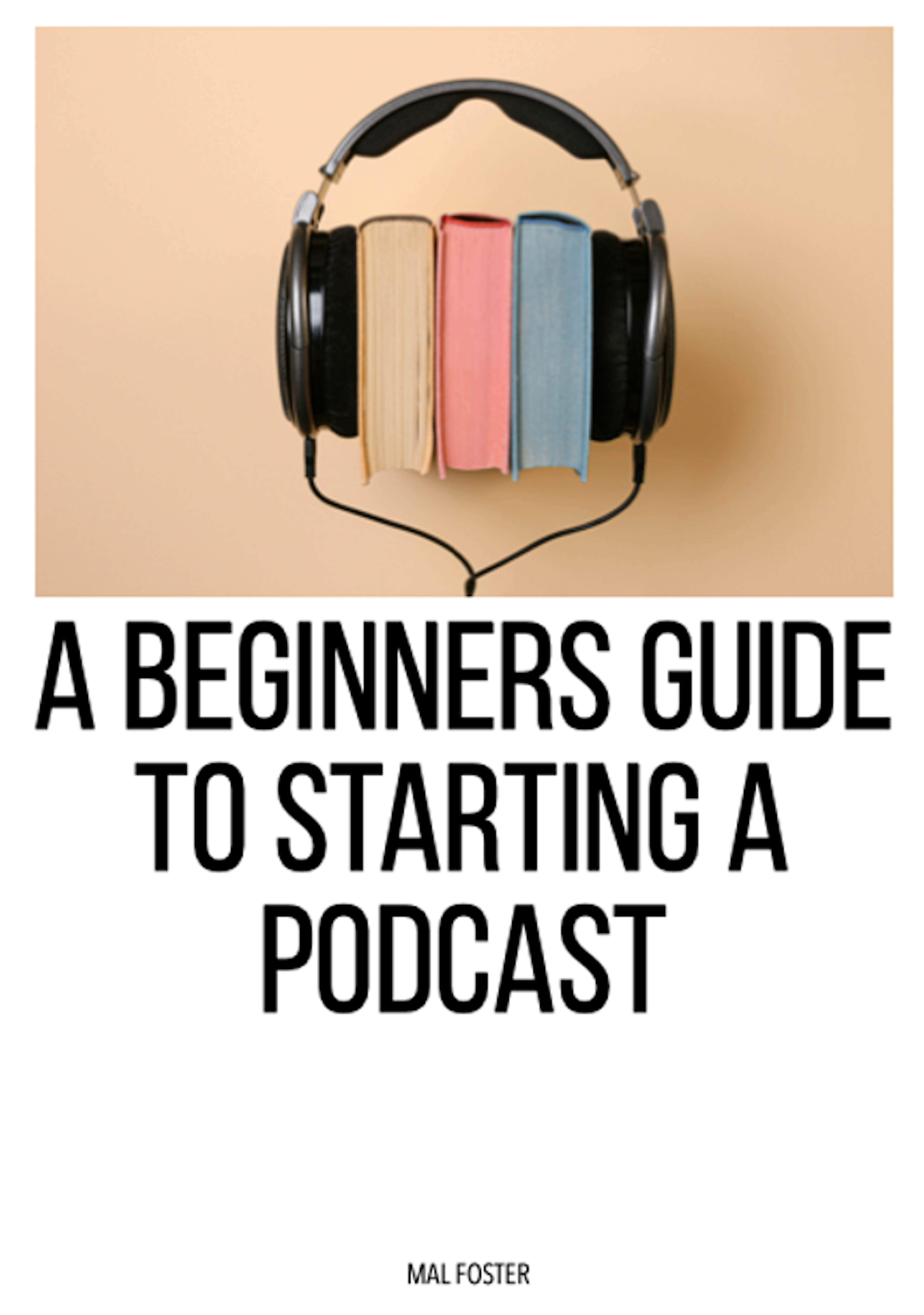 A Beginners Guide to Starting a Podcast